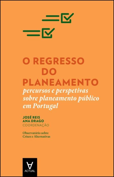 «O regresso do planeamento. Percursos e Perspetivas sobre Planeamento Público em Portugal». Coord. José Reis, Ana Drago