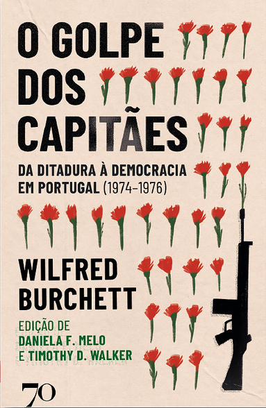 «O Golpe dos Capitães, Da Ditadura à Democracia em Portugal (1974-1976)» by Wilfred Burchett<span id="edit_48783"><script>$(function() { $('#edit_48783').load( "/myces/user/editobj.php?tipo=evento&id=48783" ); });</script></span>