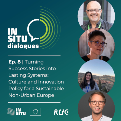 IN SITU Dialogues: Episode 8 | Turning Success Stories into Lasting Systems: Culture and Innovation Policy for a Sustainable Non-Urban Europe