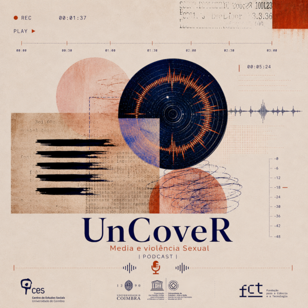 UnCoveR - Media e Viol&ecirc;ncia Sexual: Ep.9 Susana C. Gaspar
